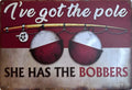 She Has the Bobbers — Fishing Tin Sign (8" × 11.75")